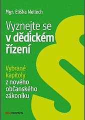 Vyznejte se v dědickém řízení: Vybrané kapitoly z nového občanského zákoníku