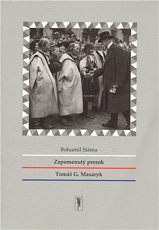 Zapomenutý prorok Tomáš G. Masaryk