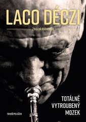 Laco Deczi – totálně vytroubený mozek