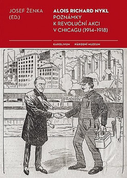 Alois Richard Nykl: poznámky k revoluční akci v Chicagu (1914-1918)