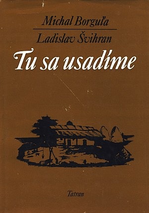 Tu sa usadíme - Slováci v čabianskej oblasti