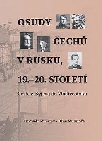 Osudy Čechů v Rusku, 19.-20. století: Cesta z Kyjeva do Vladivostoku