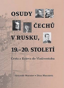 Osudy Čechů v Rusku, 19.-20. století: Cesta z Kyjeva do Vladivostoku