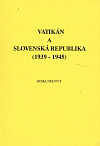 Vatikán a Slovenská republika (1939-1945) : Dokumenty