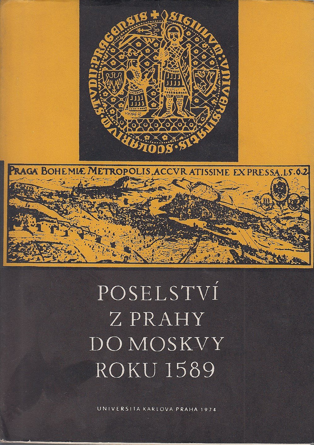 Poselství z Prahy do Moskvy roku 1589 Relace, kterou sepsal v Praze Mikuláš Varkoč ...