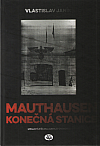 Mauthausen: Konečná stanice