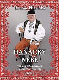 Hanácky nebe - Vzpomínky a povídání hanáckého vypravěče