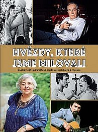 Hvězdy, které jsme milovali - Životní zvraty a dramatické osudy slavných herců a zpěváků