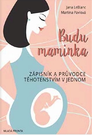 Budu maminka - Zápisník a průvodce těhotenstvím v jednom