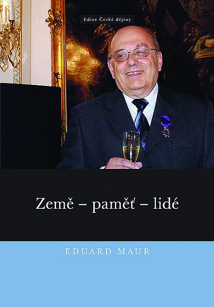 Eduard Maur. Země – paměť – lidé