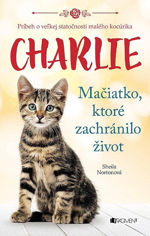 Charlie - Mačiatko, ktoré zachránilo život