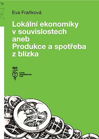 Lokální ekonomiky v souvislostech aneb Produkce a spotřeba z blízka