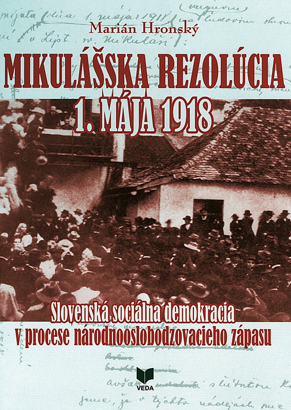 Mikulášska rezolúcia 1. mája 1918: Slovenská sociálna demokracia v procese národnooslobodzovacieho zápasu