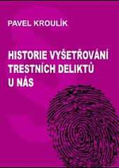 Historie vyšetřování trestních deliktů u nás