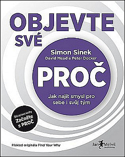 Objevte své proč: Jak najít smysl pro sebe i svůj tým