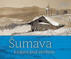 Šumava - krajina pod sněhem