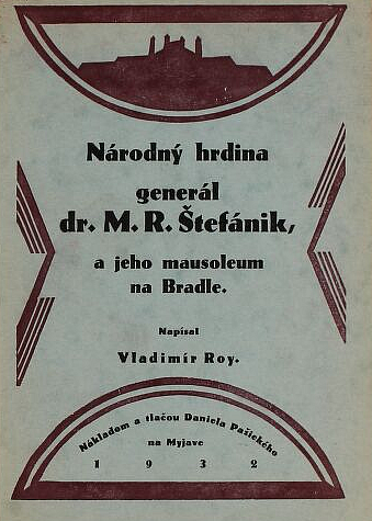 Národný hrdina generál dr. Milan R. Štefánik, a jeho mausoleum na Bradle