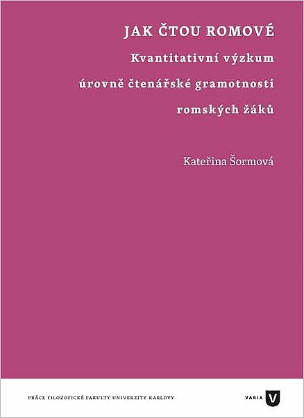 Jak čtou Romové: Kvantitativní výzkum úrovně čtenářské gramotnosti romských žáků