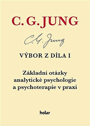 Výbor z díla I. - Základní otázky analytické psychologie a psychoterapie v praxi