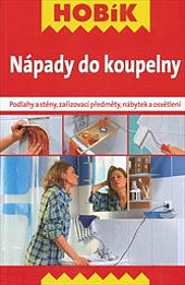 Nápady do koupelny : podlahy a stěny, zařizovací předměty, nábytek a osvětlení