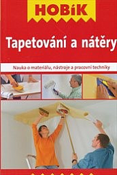 Tapetování a nátěry : nauka o materiálu, nástroje a pracovní techniky