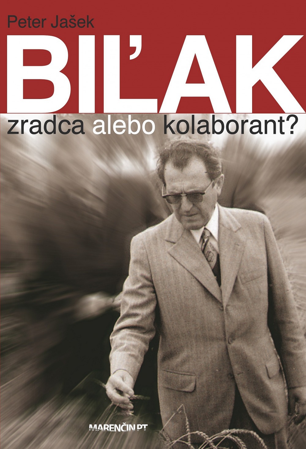 Biľak: Zradca alebo kolaborant?