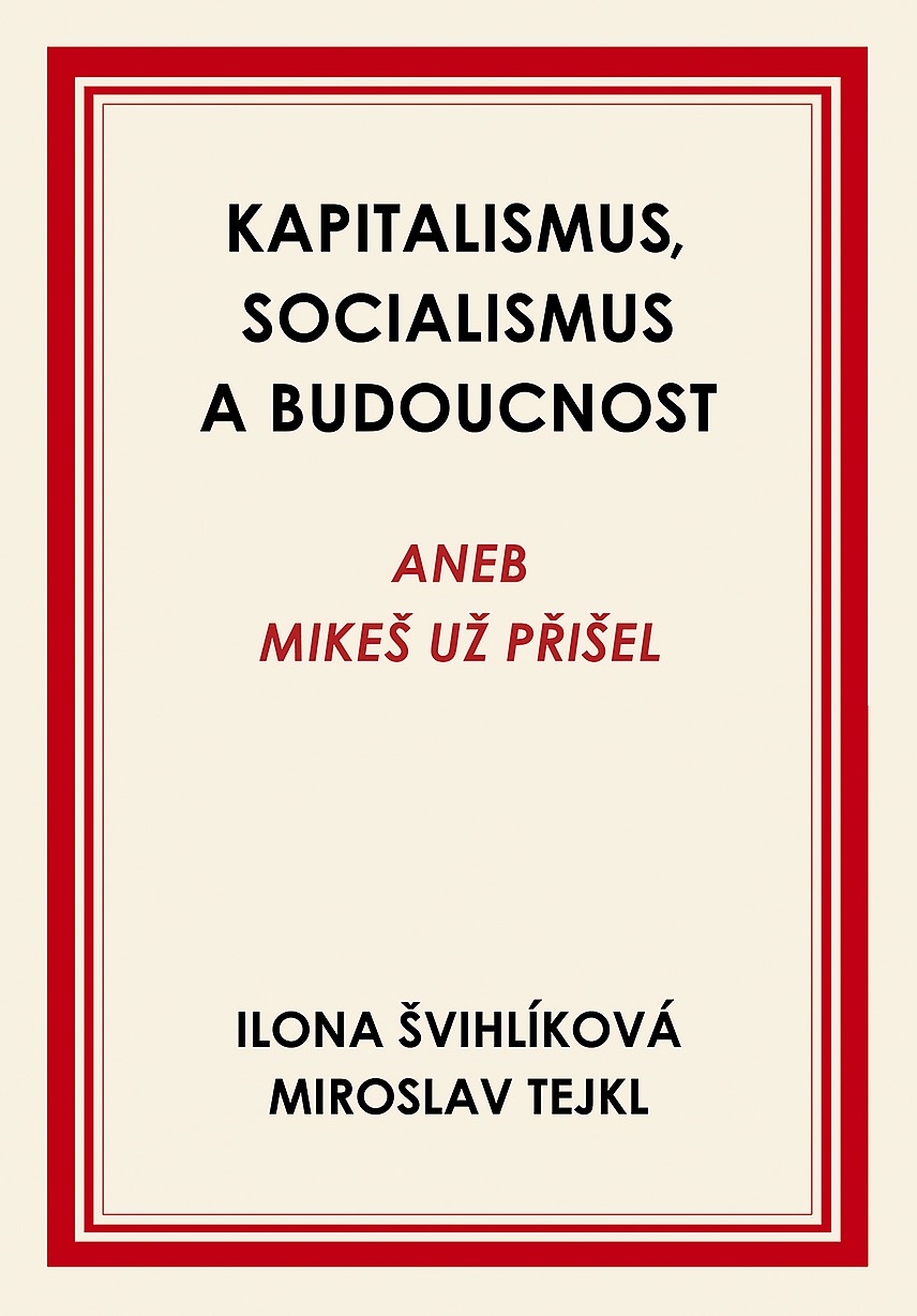 Kapitalismus, socialismus a budoucnost aneb Mikeš už přišel