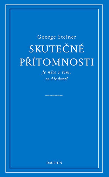 Skutečné přítomnosti: Je něco v tom, co říkáme?