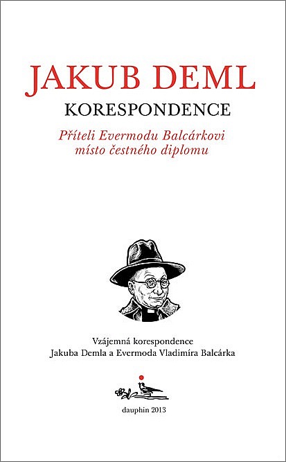 Příteli Evermodu Balcárkovi místo čestného diplomu: Vzájemná korespondence Jakuba Demla a Evermoda Vladimíra Balcárka