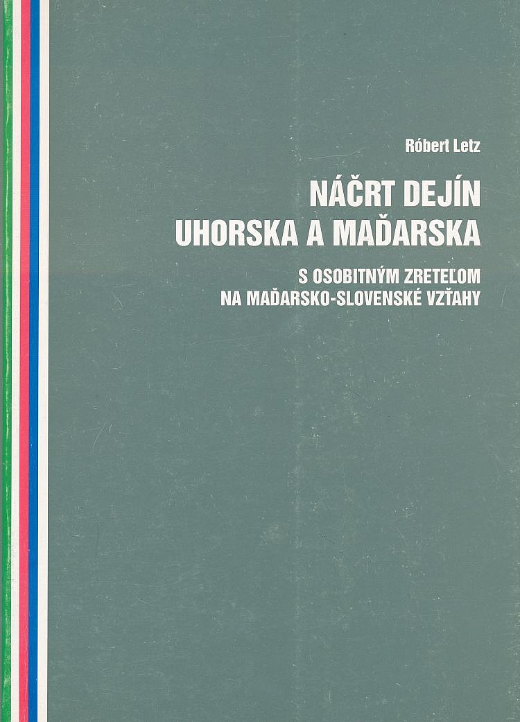 Náčrt dejín Uhorska a Maďarska s osobitným zreteľom na maďarsko-slovenské vzťahy