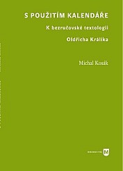 S použitím kalendáře. K bezručovské textologii Oldřicha Králíka