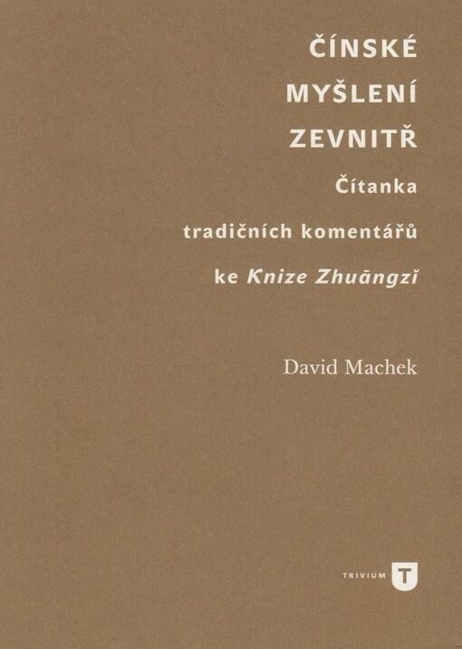 Čínské myšlení zevnitř: Čítanka tradičních komentářů ke Knize Zhuāngzĭ