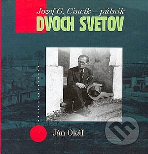 Jozef G.Cincík - pútnik dvoch svetov