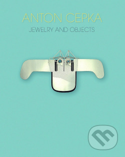 Anton Cepka:Jewelry and objects