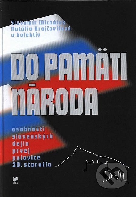 Do pamäti národa: Osobnosti slovenských dejín prvej polovice 20. storočia