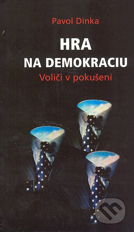 Hra na demokraciu. Voliči v pokušení