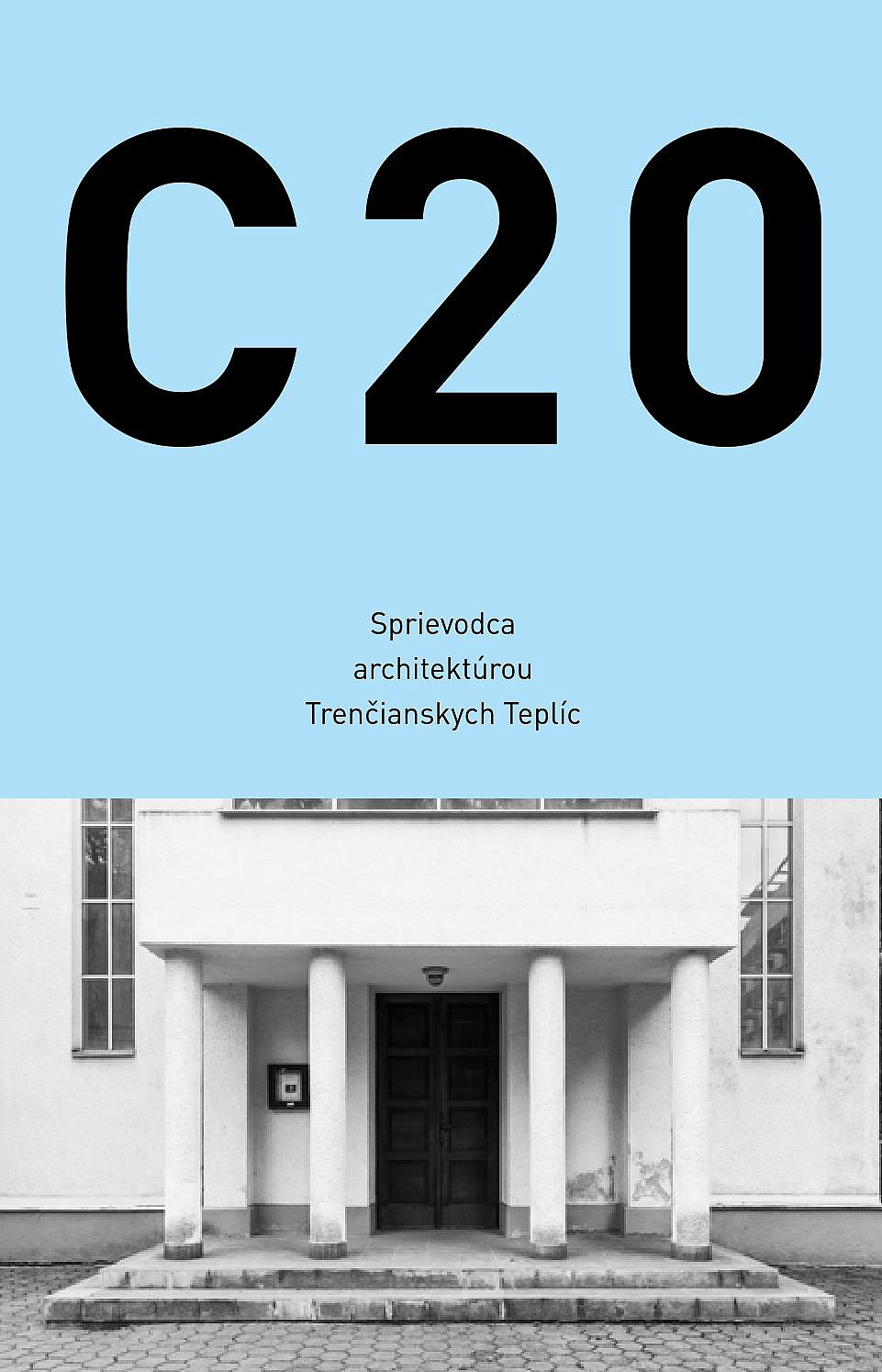 C20. Sprievodca architektúrou Trenčianskych Teplíc