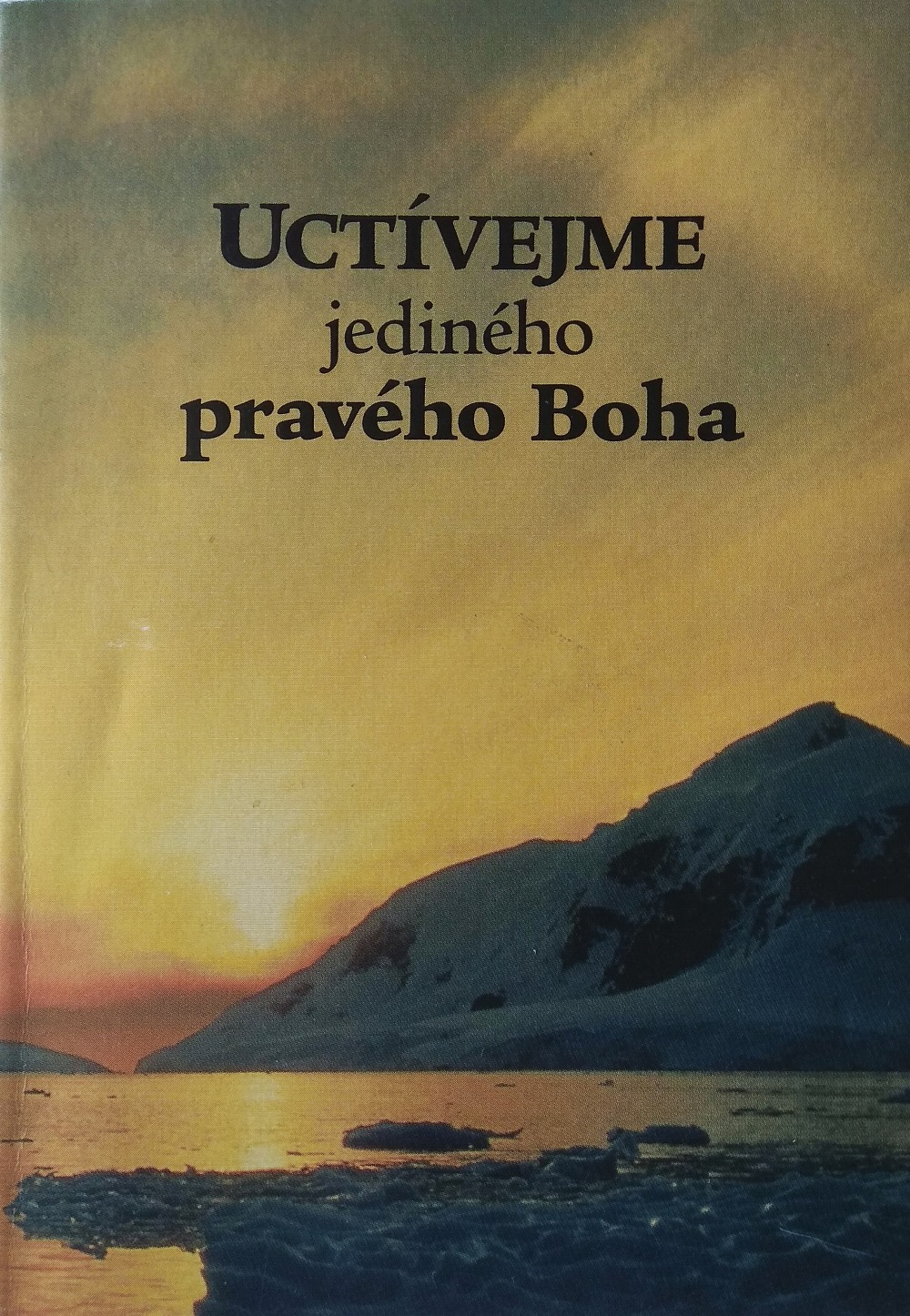 Uctívejme jediného pravého Boha