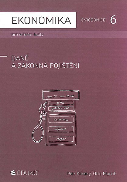 Ekonomika cvičebnice 6 pro střední školy - daně a zákonná pojištění