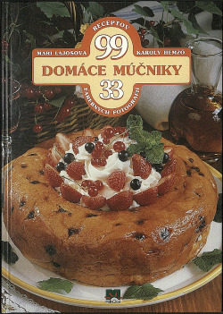 Domáce múčniky : 99 receptov, 33 farebných fotografií