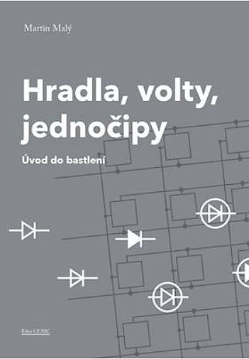 Hradla, volty, jednočipy – Úvod do bastlení