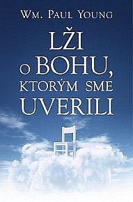 Lži o Bohu, ktorým sme uverili