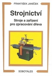 Strojnictví - Stroje a zařízení pro zpracování dřeva