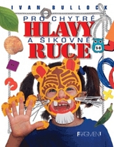 Pro chytré hlavy a šikovné ruce