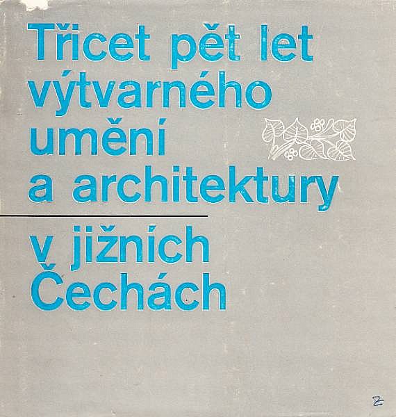 Třicet pět let výtvarného umění a architektury v Jižních Čechách