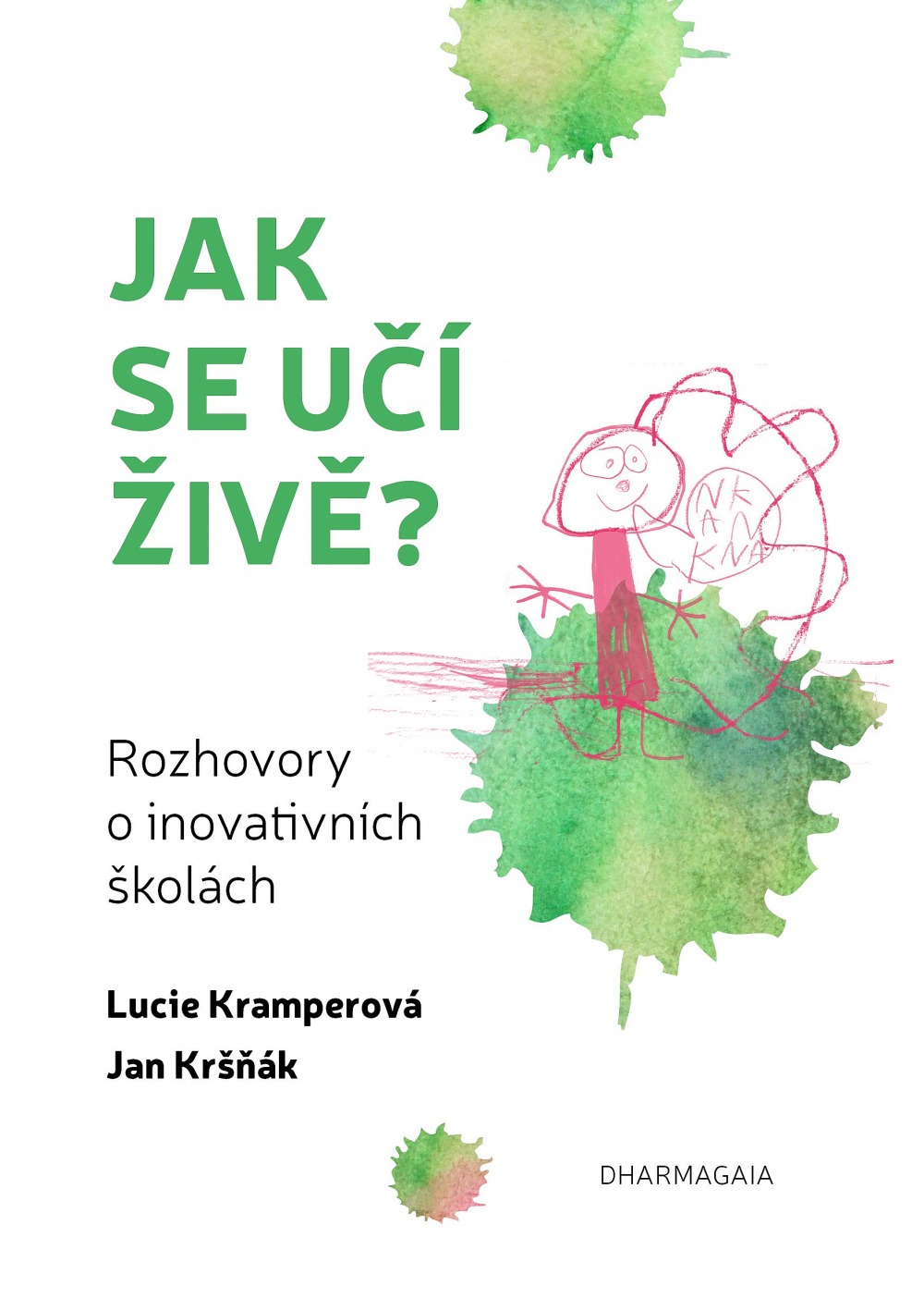 Jak se učí živě?: Rozhovory o inovativních školách