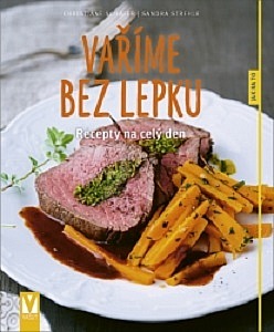 Vaříme bez lepku - Recepty na celý den