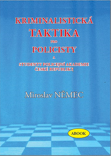 Kriminalistická taktika pro policisty a studenty policejní akademie České republiky