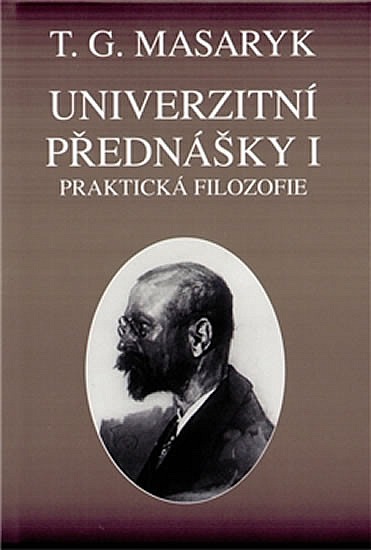 Univerzitní přednášky I.. Praktická filozofie na základě sociologie