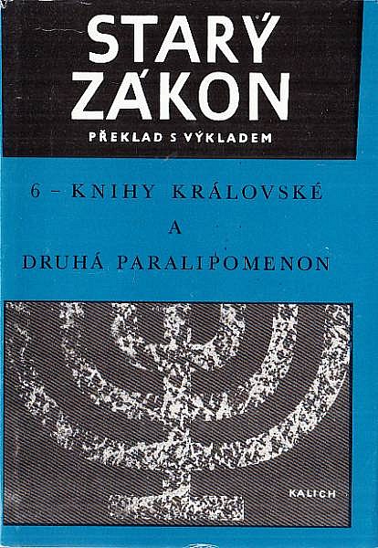 Starý zákon - překlad s výkladem: 6 - Knihy královské a Druhá Paralipomenon